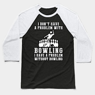 Rolling with Laughter - Embrace Bowling Humor! Baseball T-Shirt